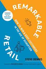 9781928055921-1928055923-Remarkable Retail: How to Win and Keep Customers in the Age of Disruption