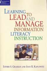 9781555705152-1555705154-Learning to Lead & Manage Info Lit (Information Literacy Sourcebooks)