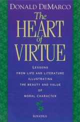 9780898705683-0898705681-The Heart of Virtue: Lessons from Life and Literature on the Beauty of Moral Character