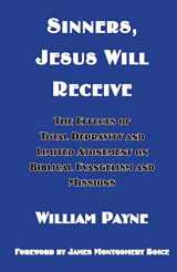 9781928965312-1928965318-Sinners, Jesus Will Receive: The Effects Of Total Depravity And Limited Atonement On Biblical Evangelism And Missions