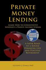 9781612443447-1612443443-Private Money Lending Learn How to Consistently Generate a Passive Income Stream