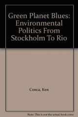 9780813325965-081332596X-Green Planet Blues: Environmental Politics From Stockholm To Rio