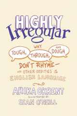 9780197539408-0197539408-Highly Irregular: Why Tough, Through, and Dough Don't Rhyme―And Other Oddities of the English Language