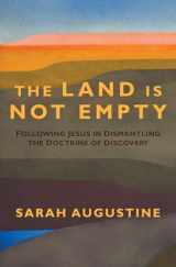 9781513808291-151380829X-The Land Is Not Empty: Following Jesus in Dismantling the Doctrine of Discovery