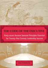 9780452281530-0452281539-The Code of the Executive: Forty-Seven Ancient Samurai Principles Essential for Twenty-First Century Leadership Success