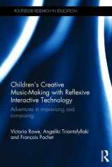9781138931084-113893108X-Children's Creative Music-Making with Reflexive Interactive Technology: Adventures in improvising and composing (Routledge Research in Education)