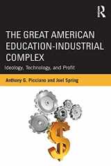 9780415524148-0415524148-The Great American Education-Industrial Complex (Sociocultural, Political, and Historical Studies in Education)