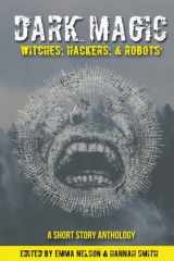 9781945654008-1945654007-Dark Magic: Witches, Hackers, & Robots (Owl Hollow Anthology Series)