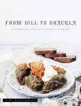 9781735420004-173542000X-From Dill To Dracula: A Romanian Food & Folklore Cookbook