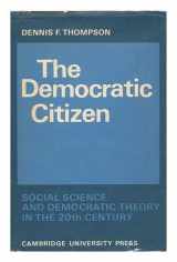 9780521079631-0521079632-The Democratic Citizen: Social Science and Democratic Theory in the Twentieth Century