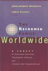9780802844965-0802844960-The Reformed Family Worldwide: A Survey of Reformed Churches, Theological Schools, and International Organizations