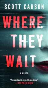 9781668033494-1668033496-Where They Wait: A Novel
