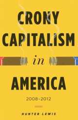 9780988726727-0988726726-Crony Capitalism in America: 2008-2012