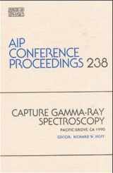 9780883188309-0883188309-Capture Gamma-Ray Spectroscopy (AIP Conference Proceedings, 238)