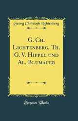 9780666839695-0666839697-G. Ch. Lichtenberg, Th. G. V. Hippel und Al. Blumauer (Classic Reprint)