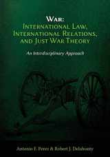 9781600422898-1600422896-War: International Law, International Relations, and Just War Theory - An Interdisciplinary Approach