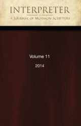 9781502815460-150281546X-Interpreter: A Journal of Mormon Scripture, Volume 11 (2014) (Interpreter: A Journal of Latter-day Saint Faith and Scholarship)