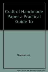 9781551441825-1551441829-Craft of Handmade Paper a Practical Guide To