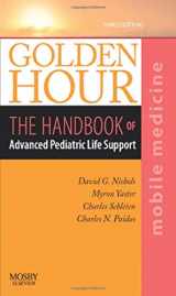 9780323024860-0323024866-Golden Hour: The Handbook of Advanced Pediatric Life Support (Mobile Medicine Series)