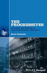 9781118651070-1118651073-The Progressives: Activism and Reform in American Society, 1893 - 1917