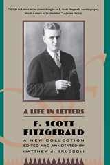 9780684801537-0684801531-F. Scott Fitzgerald: A Life in Letters: A New Collection Edited and Annotated by Matthew J. Bruccoli