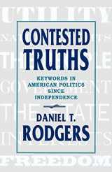 9780674167117-0674167112-Contested Truths: Keywords in American Politics since Independence