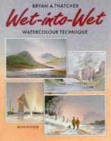 9780855327873-0855327871-Wet Into Wet: Watercolour Technique