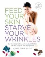 9781592333424-1592333427-Feed Your Skin, Starve Your Wrinkles