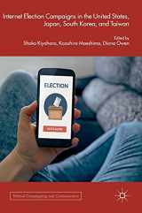 9783319636818-3319636812-Internet Election Campaigns in the United States, Japan, South Korea, and Taiwan (Political Campaigning and Communication)
