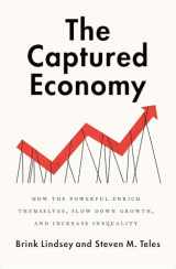 9780190059002-0190059001-The Captured Economy: How the Powerful Enrich Themselves, Slow Down Growth, and Increase Inequality