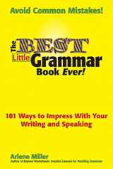 9780984331604-0984331603-The Best Little Grammar Book Ever!: 101 Ways to Impress With Your Writing and Speaking