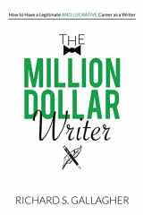 9781717526076-1717526071-The Million Dollar Writer: How to Have a Legitimate - and Lucrative - Career as a Writer