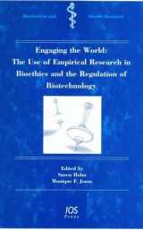 9781586034009-1586034006-Engaging the World: The Use of Empirical Research in Bioethics and the Regulation of Biotechnology