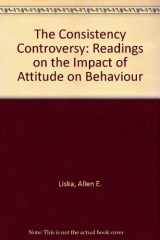 9780470541234-0470541237-The Consistency Controversy: Readings on the Impact of Attitude on Behavior