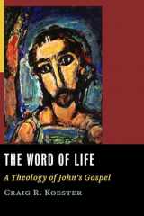 9780802829382-0802829384-Word of Life: A Theology of John's Gospel