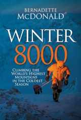 9781680512922-1680512927-Winter 8000: Climbing the World’s Highest Mountains in the Coldest Season