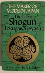 9780804812979-0804812977-The Maker of Modern Japan: The Life of Shogun Tokugawa Ieyasu