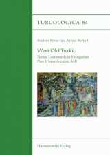 9783447062602-3447062606-West Old Turkic. Turkic Loanwords in Hungarian, 2 Parts: With the Assistance of Laszlo Karoly (Turcologica) (English and Turkish Edition)