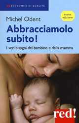 9788857307299-8857307298-Abbracciamolo subito!: I veri bisogni del bambino e della mamma (Economici di qualità) (Italian Edition)