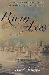 9780801489204-0801489202-Rum and Axes: The Rise of a Connecticut Merchant Family, 1795–1850