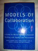 9780465095803-0465095801-Models Of Collaboration: A Guide For Mental Health Professionals Working With Health Care Practitioners