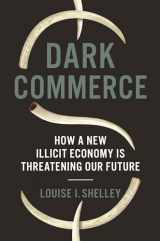 9780691209760-0691209766-Dark Commerce: How a New Illicit Economy Is Threatening Our Future