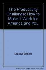 9780070369702-0070369704-The Productivity Challenge: How to Make It Work for America and You