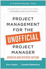 9781637740507-1637740506-Project Management for the Unofficial Project Manager (Updated and Revised Edition)
