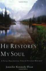 9780805420272-0805420274-He Restores My Soul: A Forty-Day Journey Toward Personal Renewal