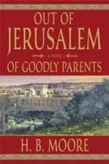 9781598114812-1598114816-Out of Jerusalem Volume One of Goodly Parents