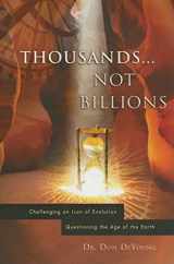 9780890514412-0890514410-Thousands not Billions: Challenging the Icon of Evolution, Questioning the Age of the Earth