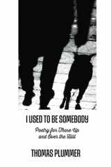 9781931046107-1931046107-I Used to Be Somebody: Poetry for Those Up and Over the Hill