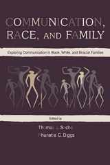 9780805829396-0805829393-Communication, Race, and Family: Exploring Communication in Black, White, and Biracial Families (Routledge Communication Series)
