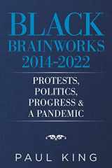 9781665549219-1665549211-Black Brainworks 2014-2022: Protests, Politics, Progress & A Pandemic